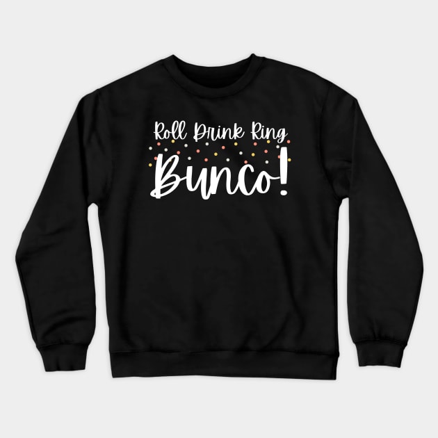 Roll Drink Ring Bunco Dice Game Night Prize Crewneck Sweatshirt by MalibuSun